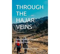 THROUGH THE HAJAR VEINS: Wild Walks in Oman’s Rugged Heart