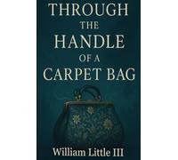 Through the Handle of a Carpet Bag