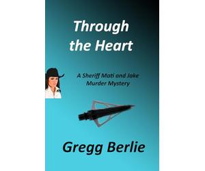 Through the Heart: A Sheriff Mati and Jake Murder Mystery