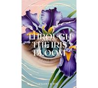 Through the Iris Bloom