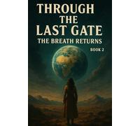 Through the Last Gate: The Breath Returns