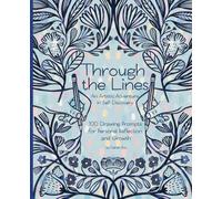 Through the Lines: An Artistic Adventure in Self-Discovery - 100 Drawing Prompts for Personal Reflection and Growth