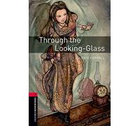 Through the looking glass. Oxford bookworms library. Livello 3. Con espansione online