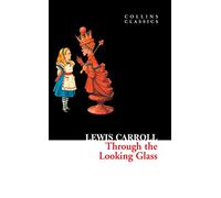Through the looking glass: The Imaginative Fantasy Sequel to Alice’s Adventures in Wonderland