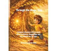 Through the Magic Tree: A Magical Adventure Picture Book about Friendship, Imagination, and Silly Animals for all Ages