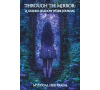 Through The Mirror: A Guided Shadow Work Journal