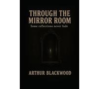 Through the Mirror Room: Some reflections never fade