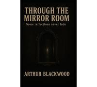 Through the Mirror Room: Some reflections never fade