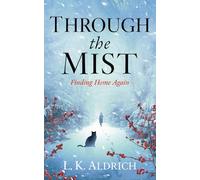 Through The Mist: Before love arrived, everything else had to fall away.