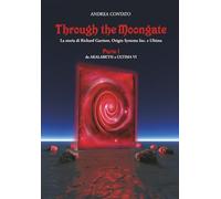 Through the Moongate. La storia di Richard Garriott, Origin Systems Inc. e Ultima: 1