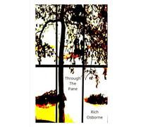 Through The Pane: Poems, Stories and Affirmations - 2012-2024