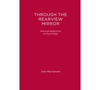 Through the Rearview Mirror: Historical Reflections on Psychology