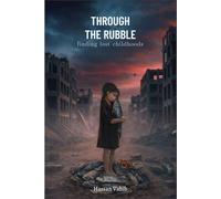 THROUGH THE RUBBLE: finding lost childhoods