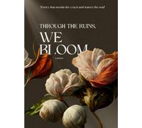 Through the Ruins, We Bloom