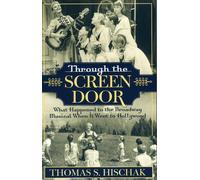 Through the Screen Door: What Happened to the Broadway Musical When it Wen...