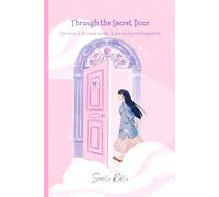 Through the Secret Door: One door. A thousand secret. A journey beyond imagination.