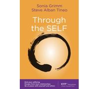 Through the SELF: End your suffering - Escape from toxic relationships - Be at peace with yourself and others