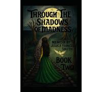 Through The Shadows Of Madness: Book 2