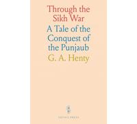 Through the Sikh War: A Tale of the Conquest of the Punjaub