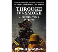 Through The Smoke: A Firefighter's Journey