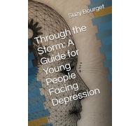 Through the Storm: A Guide for Young People Facing Depression