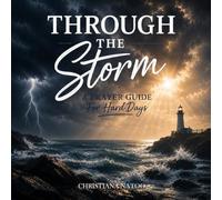 Through the Storm: A Prayer Guide for Hard Days!