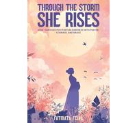 Through the Storm, She Rises: How One Mom Survived Postpartum Darkness with Prayer, Courage, and Grace