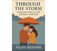 Through the Storm:: Surviving Conflict and Growing Together