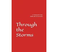 Through the Storms: A Journey of Hope, Faith, and Perseverance