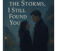 Through the Storms, I Still Found You