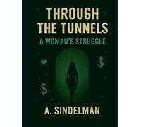 Through The Tunnels: A Woman's Struggle