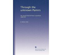 Through the unknown Pamirs: the second Danish Pamir expedition 1898-99