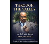 Through the Valley, My Walk with Randy, Cancer, and Psalm 23