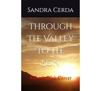 Through The Valley To The Son: A Battle With Cancer