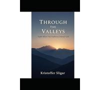 Through The Valleys: Faith When The Darkness Doesn't Lift