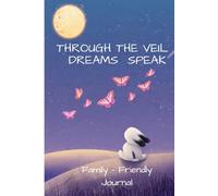 Through The Veil Dreams Speak: Family Friendly Jouranl