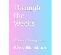 Through the Weeks: Pregnancy Coloring Journal