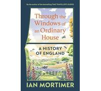 Through the Windows of an Ordinary House: A History of England
