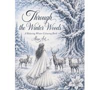 Through the Winter Woods: A Relaxing Winter Colouring Book