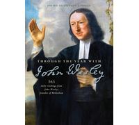 Through the Year With John Wesley: 365 Daily Readings from John Wesley - P...