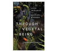 Through Vegetal Being: Two Philosophical Perspectives