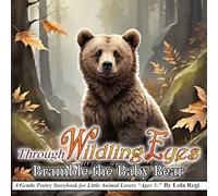Through Wildling Eyes: Bramble the Baby Bear