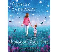 Through Your Eyes: My Child's Gift to Me