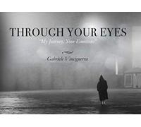 THROUGH YOUR EYES: "My Journey, Your Emotions"