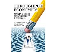 Throughput Economics: Making Good Management Decisions