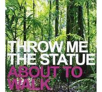 Throw Me The Statue - SECRETLY CANADIA About To Walk