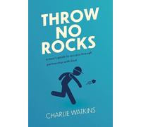 Throw No Rocks: Guida per un uomo al successo attraverso la partnership con Dio