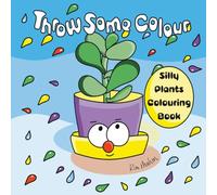 Throw Some Colour: Silly Plants Colouring Book