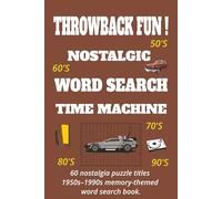 “Throwback Fun! Nostalgic Word Search Time Machine”.: A Retro Puzzle Journey Through the 1950s-1990s: Vintage Toys, Cartoons, Music, Pop Culture, ... 540 words for Gifts ,Vacations and Relaxation