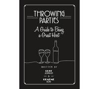 Luke Johnson Graem Throwing Parties: A Guide to Being a Grea (Copertina rigida)